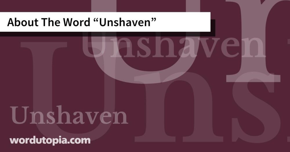 About The Word Unshaven