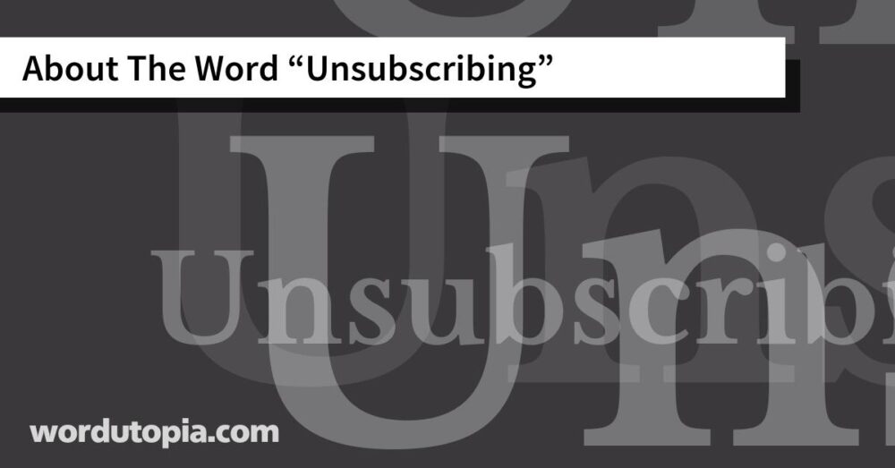 About The Word Unsubscribing