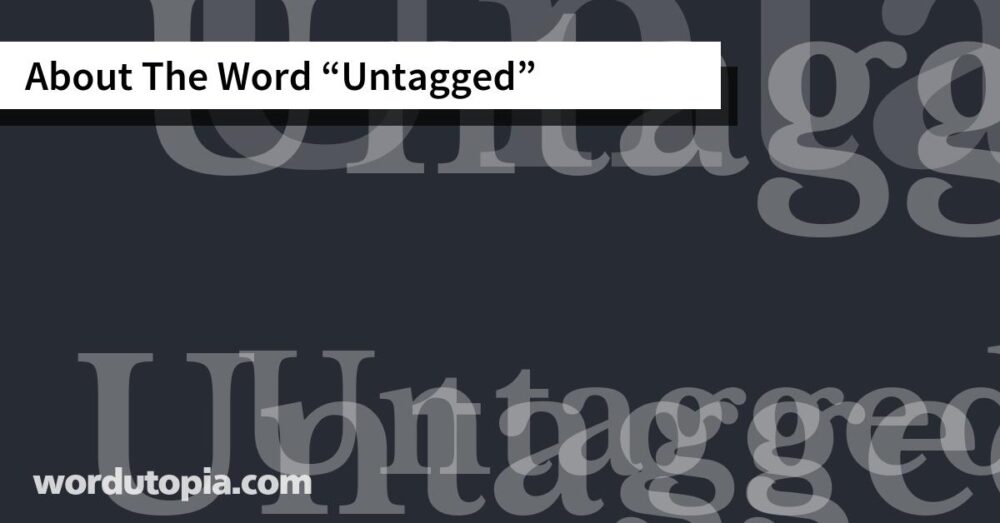 About The Word Untagged