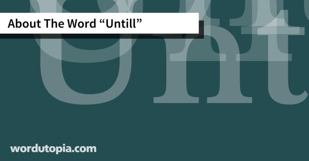 About The Word Untill