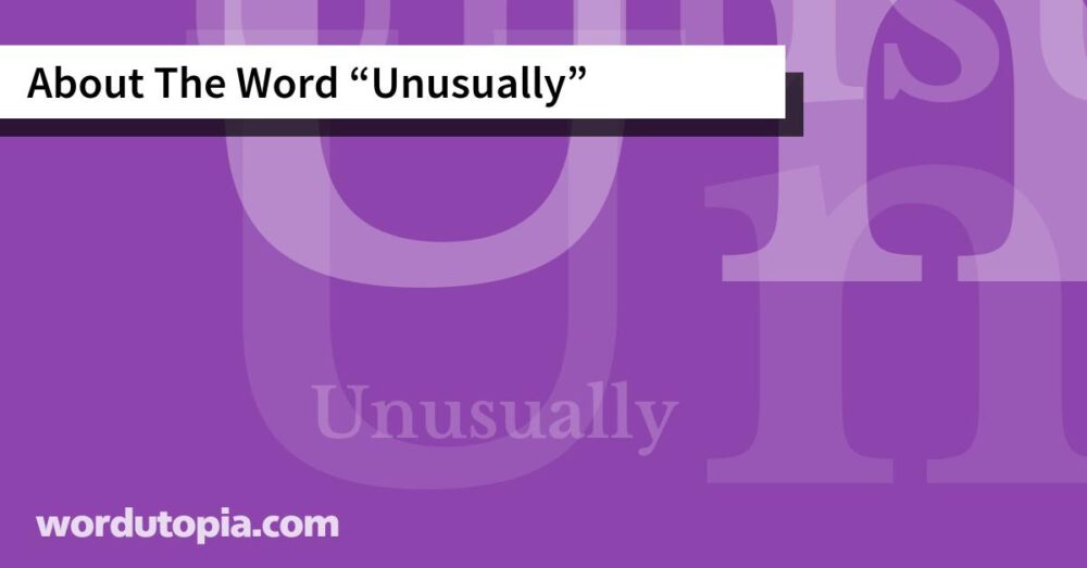 About The Word Unusually