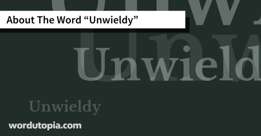 About The Word Unwieldy