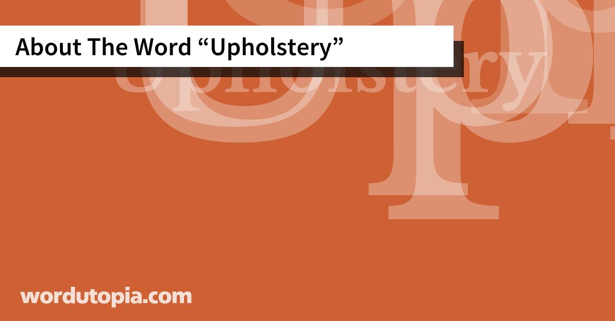 About The Word Upholstery