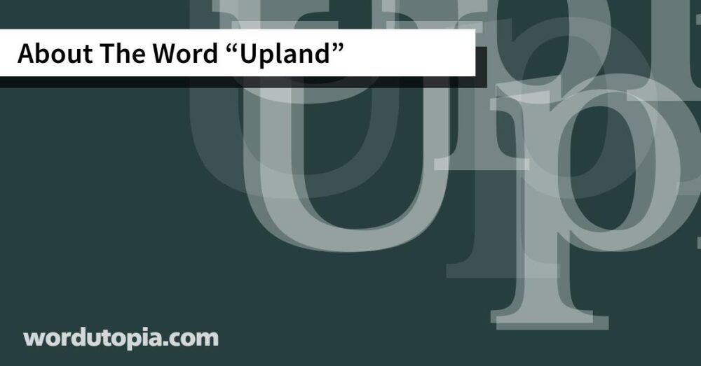 About The Word Upland