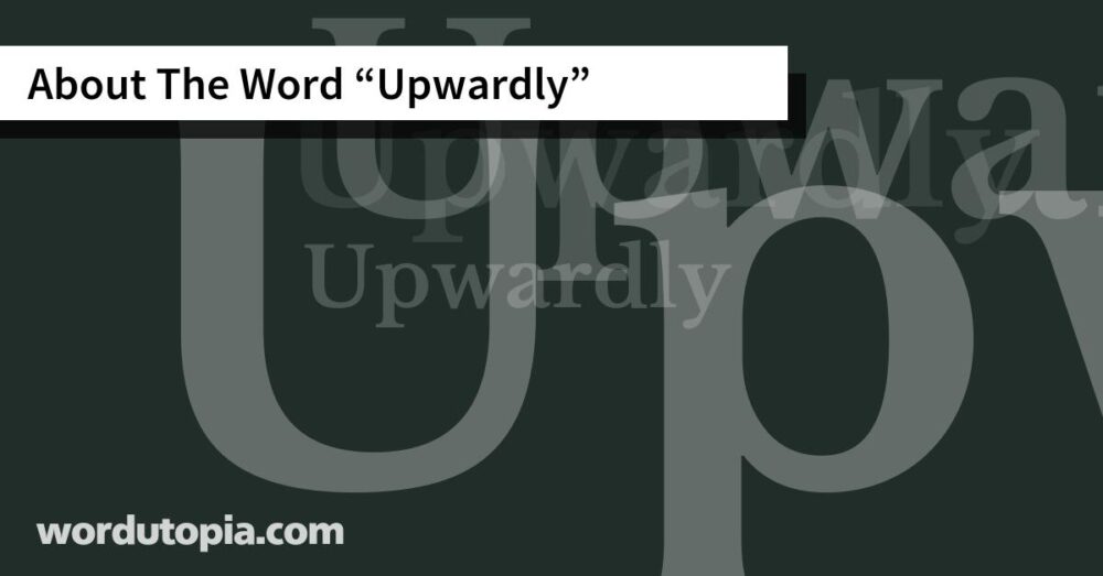 About The Word Upwardly