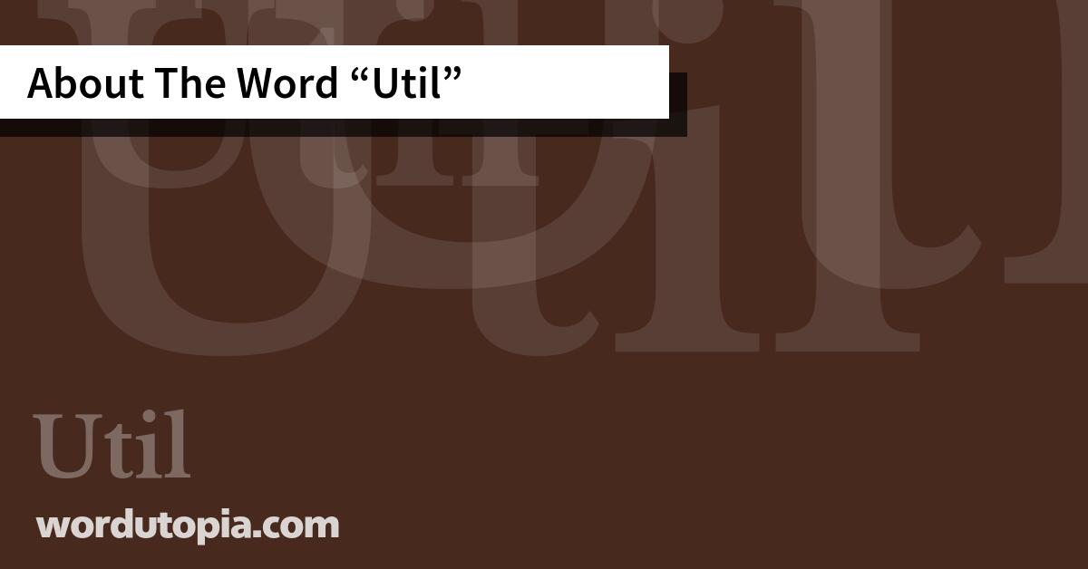 About The Word Util