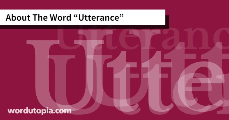 About The Word Utterance
