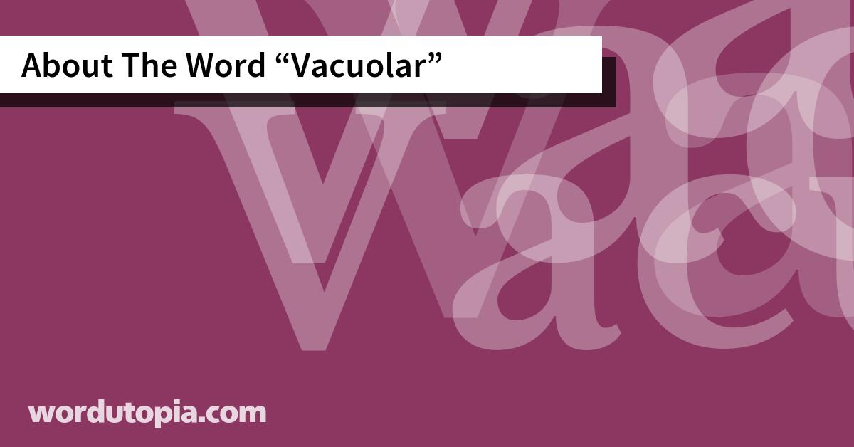 About The Word Vacuolar