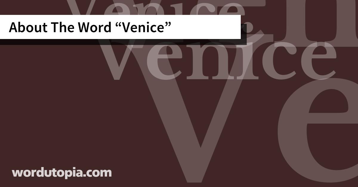 About The Word Venice