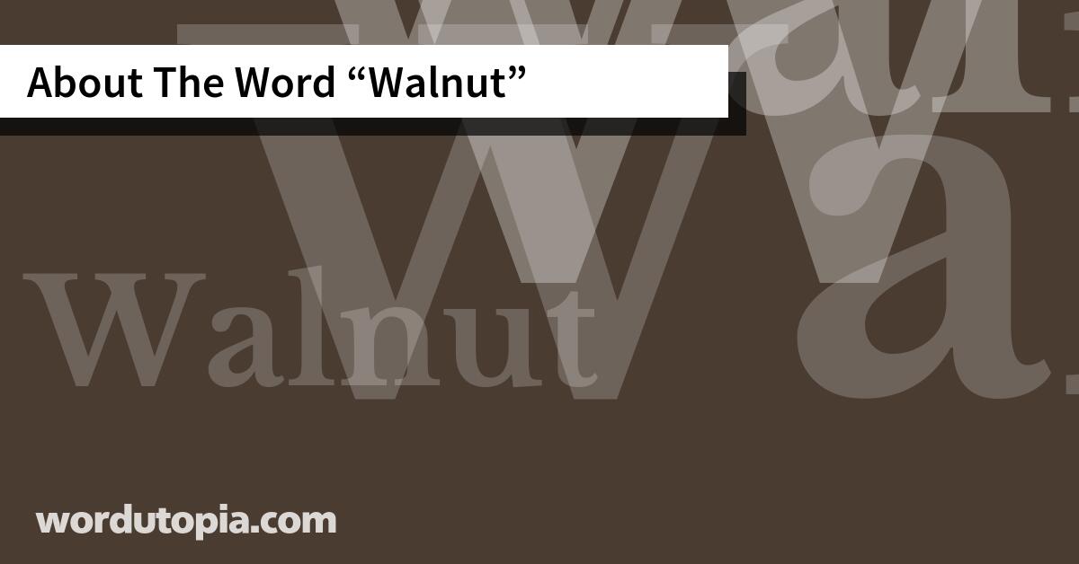 About The Word Walnut