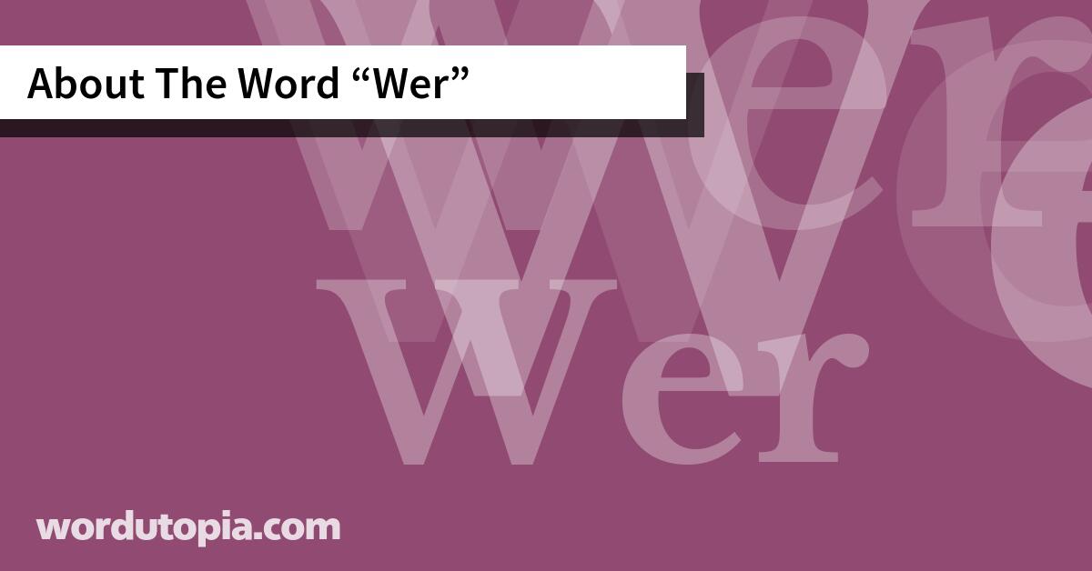About The Word Wer
