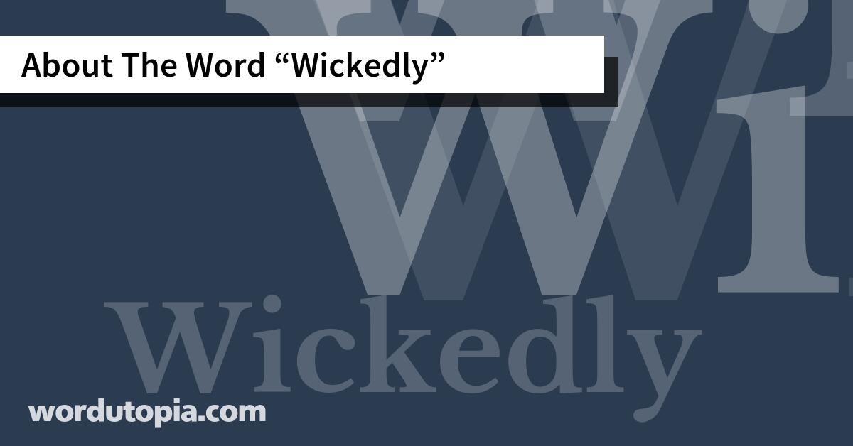 About The Word Wickedly