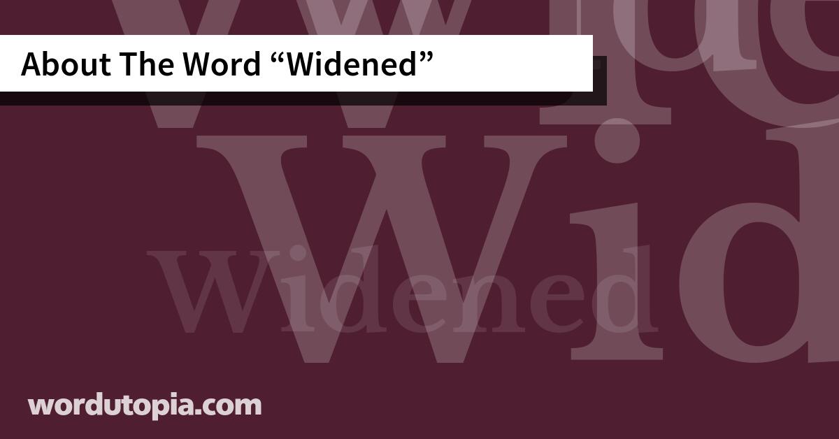 About The Word Widened