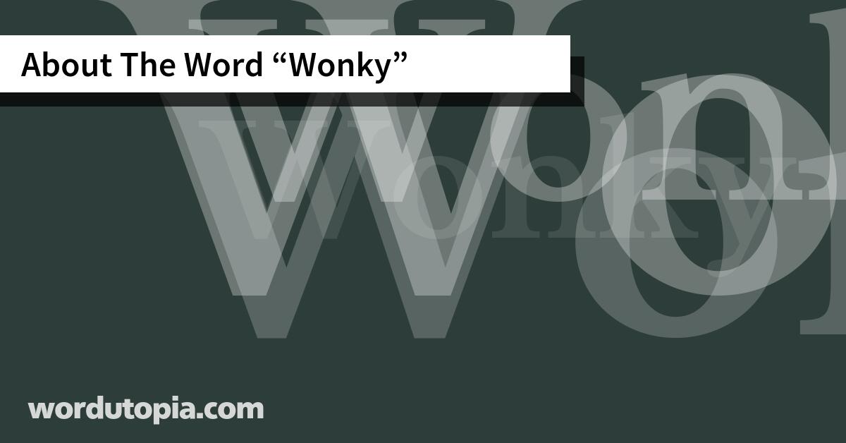 About The Word Wonky