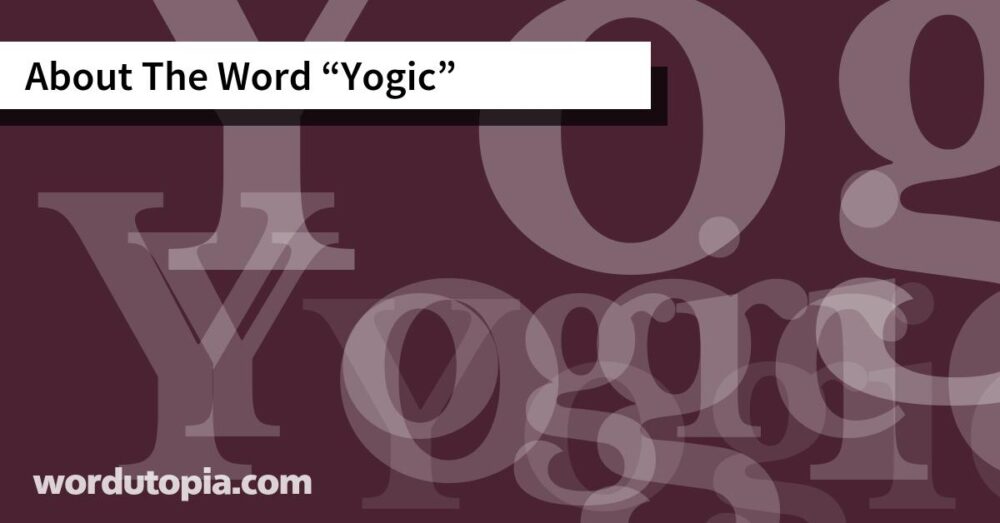 About The Word Yogic