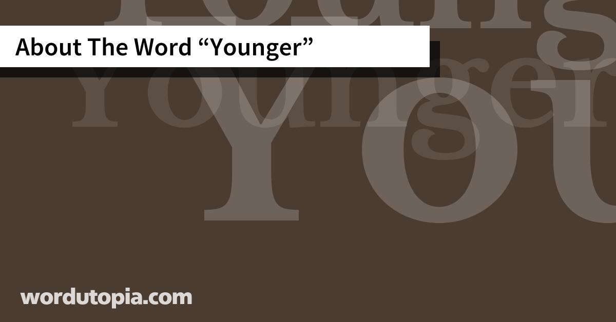 About The Word Younger